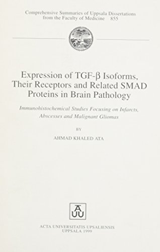 Stock image for Expression of Tgf-B Isoforms, Their Receptors and Related Smad Proteins in Brain Pathology: Immuno-Histochemical Studies Focusing on Infarcts, . Summaries of Uppsala Dissertations) for sale by The Book Cellar, LLC