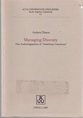 Managing diversity: The anthologization of "American literature" (Acta Universitatis Upsaliensis) (9789155448172) by Anders Olsson