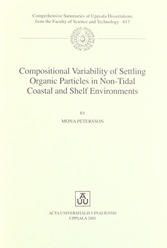 Beispielbild fr Compositional Variability of Settling Organic Particles in Non-Tidal Coastal & Shelf Environments (Comprehensive Summaries of Uppsala Dissertations from the Faculty of Science & Technology) zum Verkauf von Basement Seller 101