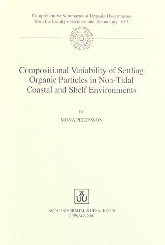 Stock image for Compositional Variability of Settling Organic Particles in Non-Tidal Coastal & Shelf Environments (Comprehensive Summaries of Uppsala Dissertations from the Faculty of Science & Technology) for sale by Basement Seller 101