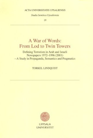 9789155455910: War of Words: From Lod to Twin Towers: Defining Terrorism in Arab & Israeli Newspapers 1972-1996 (2001) - A Study in Propaganda, Semantics & Pragmatics