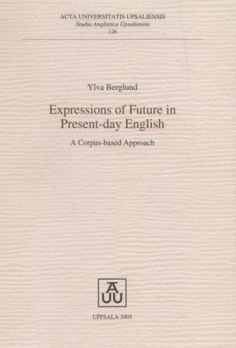Stock image for Expressions of Future in Present-day English: A Corpus-based Approach (Studia Anglistica Upsaliensia) for sale by Discover Books