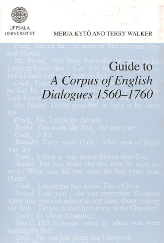 Guide to a Corpus of English Dialogues 1560-1760 (Studia Anglistica Upsaliensia) (Acta Universitatis Upsaliensis, Studia Anglistica Upsaliensia) (9789155464561) by Merja Kyto; Terry Walker