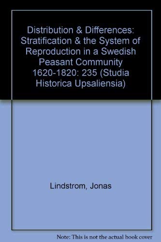 Stock image for Distribution & Differences: Stratification & the System of Reproduction in a Swedish Peasant Community 1620-1820 (Studia Historica Upsaliensia) for sale by Wonder Book