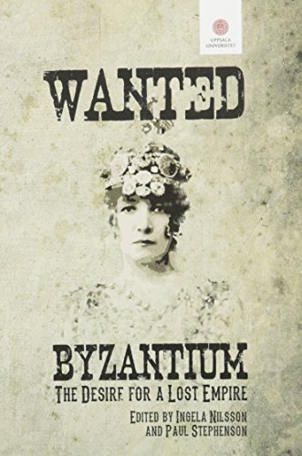 9789155489151: Wanted, Byzantium: The Desire for a Lost Empire