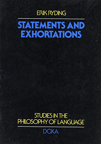 Imagen de archivo de STATEMENTS AND EXHORTATIONS Studies in the Philosophy of Lanaguage a la venta por Zane W. Gray, BOOKSELLERS