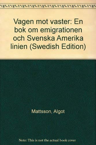 9789158203747: Vgen not vster: En bok om emigrationen och Svenska Amerika Linien