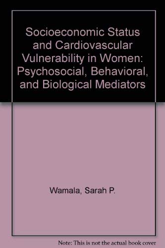 Socioeconomic Status and Cardiovascular Vulnerability in Women: Psychosocial behavioral and biolo...