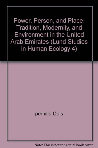 Stock image for Power, Person, and Place: Tradition, Modernity, and Environment in the United Arab Emirates (Lund Studies in Human Ecology, 4) for sale by WorldofBooks