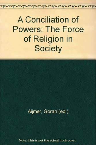 Beispielbild fr A Conciliation of Powers: The Force of Religion in Society zum Verkauf von PsychoBabel & Skoob Books