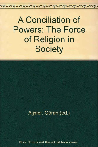 Stock image for A Conciliation of Powers: The Force of Religion in Society for sale by PsychoBabel & Skoob Books