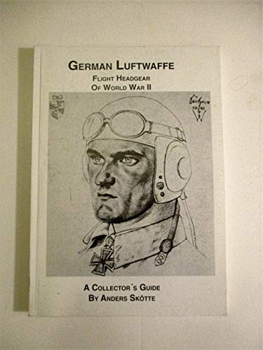 9789163010842: German Luftwaffe Flight Headgear of World War II. [Taschenbuch] by Skotte, An...