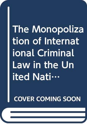 9789163031960: The Monopolization of International Criminal Law in the United Nations: A Jurisprudential Approach