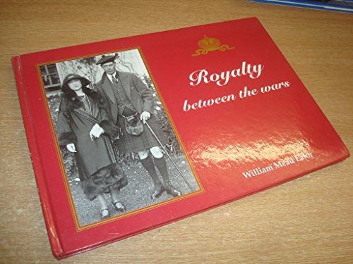 Beispielbild fr Royalty between the Wars: A Picture Album zum Verkauf von Bay Used Books