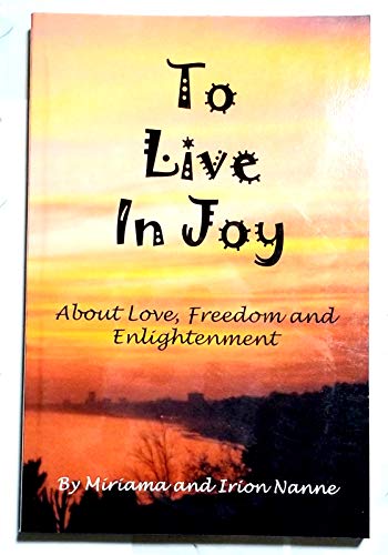 Beispielbild fr To Live in Joy: About Love, Freedom, and Enlightenment" zum Verkauf von Hawking Books