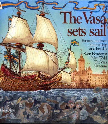 Stock image for THE VASA SETS SAIL: FANTASY AND FACTS ABOUT THE SHIP AND HER DAY. Illustrated by Sven Nordqvist. Tra for sale by ThriftBooks-Atlanta