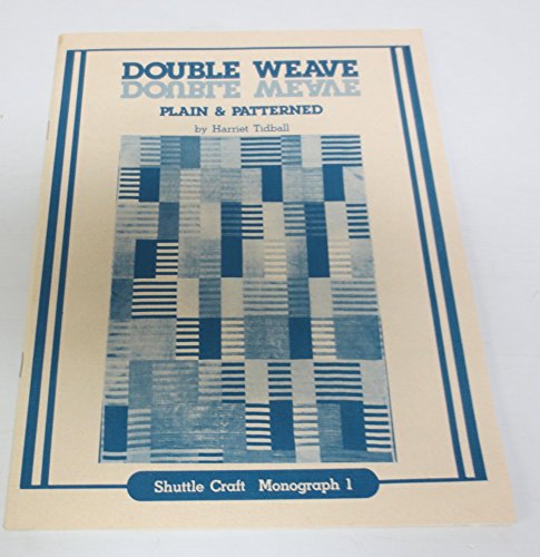 The Double Weave: Plain and Patterned (Shuttle Craft Guild Monograph 1) (9789166580106) by Tidball, Harriet