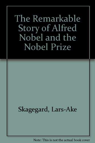 Imagen de archivo de The Remarkable Story of Alfred Nobel and the Nobel Prize a la venta por Cheryl's Books