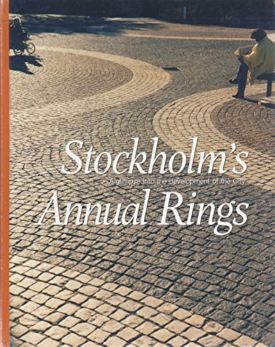 9789170310768: Stockholm's annual rings: A glimpse into the development of the city (Monographs published by the city of Stockholm)