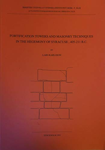 FORTIFICATION TOWERS AND MASONRY TECHNIQUES IN THE HEGEMONY OF SYRACUSE, 405-211 B.C.