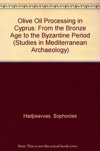 Beispielbild fr Olive Oil Processing in Cyprus from the Bronze Age to the Byzantine Period. zum Verkauf von Altstadt Antiquariat M. Weiers