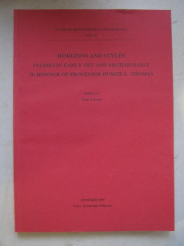 Stock image for Horizons and Styles : Studies in Early Art and Archaeology in Honour of Professor Homer L Thomas for sale by Wildside Books