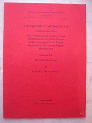 Stock image for A HANDBOOK OF ARCHAEOLOGY. CULTURE AND SITES I.1 Cultures and Sites: North Africa, Egypt, Southwest Asia, Mediterranean, Northwest Europe, Northern Europe, Central Europe, Southeast Europe, Eastern Europe, Western Asia. Vol. I: 1: the Transitional Age for sale by Ancient World Books