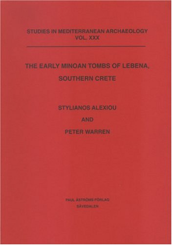 Early Minoan Tombs Of Lebena, Southern Crete (Studies in Mediterranean Archaeology) (9789170811265) by Alexiou, Stylianos; Warren, Peter