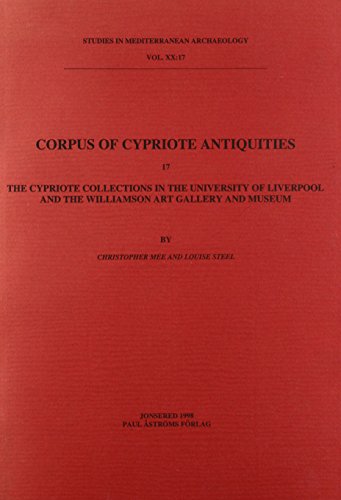 Beispielbild fr Corpus of Cypriote Antiquities, 17: The Cypriote Collections in the Liverpool and the Williamson Art Gallery and Museum.; (Studies in Mediterranean Archaeology, Vol. XX:17.) zum Verkauf von J. HOOD, BOOKSELLERS,    ABAA/ILAB