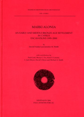 Marki Alonia: An Early and Middle Bronze Age Settlement in Cyprus Excavations, 1995-2000 (Studies in Mediterranean Archaeology) (9789170812187) by Frankel, David; Webb, Jennifer M.