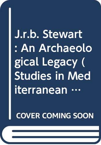9789170812538: J.r.b. Stewart: An Archaeological Legacy: 139 (Studies in Mediterranean Archaeology)