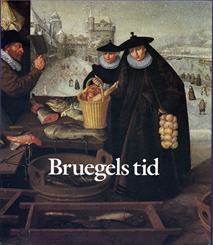 Bruegels Tid: Nederlandsk Konst 1540-1620 Nationalmuseum 21.9.1984-6.1.1985