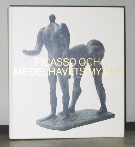 9789171005373: Picasso och Medelhavets myter: Moderna museet (Moderna museet, katalog) (Swedish Edition)