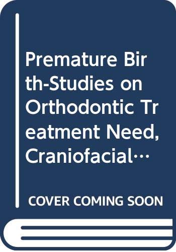 Stock image for Premature Birth-Studies on Orthodontic Treatment Need, Craniofacial Morphology and Function for sale by Zubal-Books, Since 1961