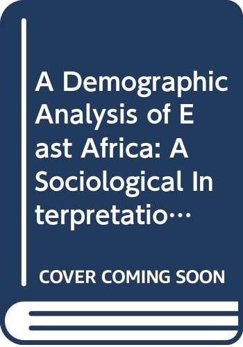 Imagen de archivo de A Demographic Analysis of East Africa. A Sociological Interpretation a la venta por Zubal-Books, Since 1961