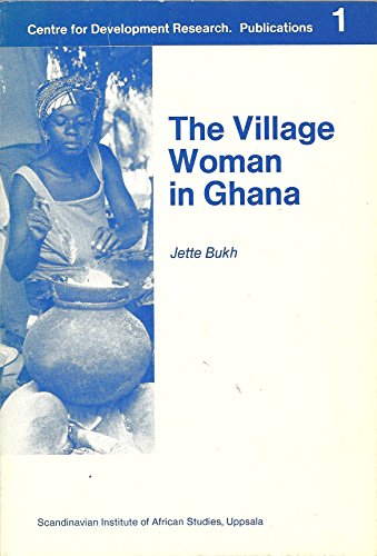 Imagen de archivo de The village woman in Ghana (Publications from the Centre for Development Research, Copenhagen) a la venta por Wonder Book