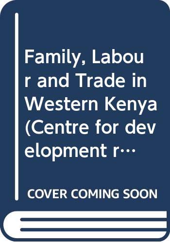 Family, labour, and trade in Western Kenya (Publications from the Centre for Development Research, Copenhagen) (9789171061645) by Kongstad, Per