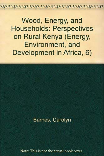 Wood Energy and Households : Perspectives on Rural Kenya (Energy, Environment, and Development in...