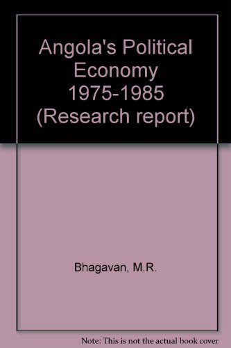 Angola's political economy, 1975-1985 (Research report) (9789171062482) by M.R. Bhagavan