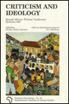 Criticism and Ideology: Second African Writers Conference Stockholm (Seminar Proceedings from the...