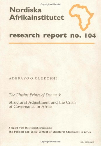 Beispielbild fr The Elusive Prince of Denmark: Structural Adjustment and the Crisis of Governance in Africa: No 104 (Research Report) zum Verkauf von WeBuyBooks