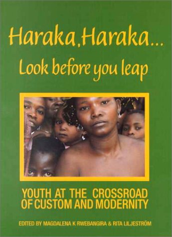 Stock image for Haraka, Haraka. Look Before You Leap - Youth at the Crossroad of Custom and Modernity for sale by LiLi - La Libert des Livres