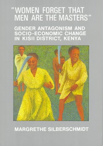 Stock image for Women Forget That Men Are the Masters: Gender Antagonism and Socio-Economic Change in Kisii District, Kenya for sale by Powell's Bookstores Chicago, ABAA