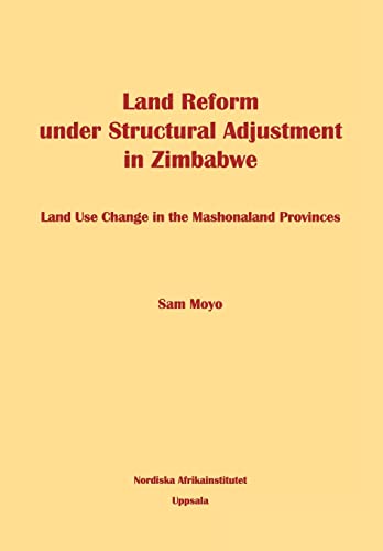 Land Reform Under Structural Adjustment in Zimbabwe: Land Use Change in the Mashonaland Provinces