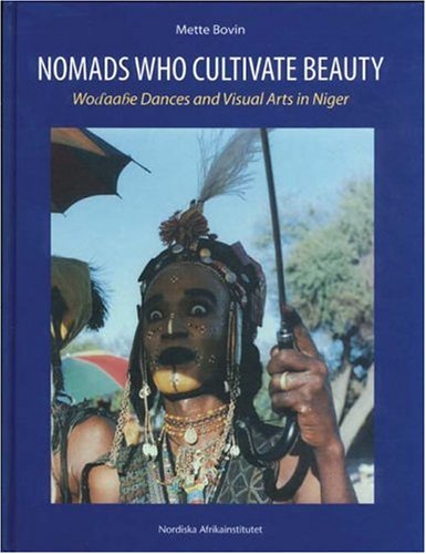 Beispielbild fr Nomads who cultivate beauty - Woodaabe Dances and Visual Arts in Niger zum Verkauf von Antiquariaat Coriovallum