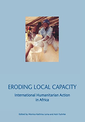 Beispielbild fr Eroding Local Capacity: International Humanitarian Action in Africa zum Verkauf von Anybook.com