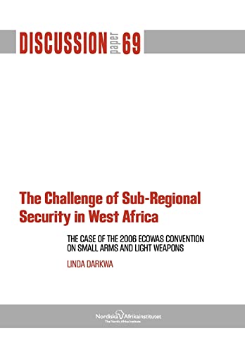 Stock image for The Challenge of Sub-Regional Security in West Africa: The Case of the 2006 Ecowas Convention on Small Arms and Light Weapons for sale by Chiron Media