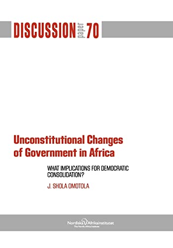Stock image for Unconstitutional Changes of Government in Africa: What Implications for Democratic Consolidation? for sale by Chiron Media