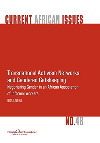 Stock image for Transnational Activism Networks and Gendered Gatekeeping: Negotiating Gender in an African Association of Informal Workers for sale by PBShop.store US