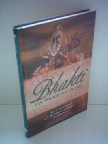 Bhakti - Der Wandel im Herzen (9789171494962) by His Divine Grace A.C. Bhaktivedanta Swami Prabhupada